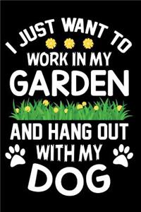 I Just want to work in my garden and hang out with my Dog