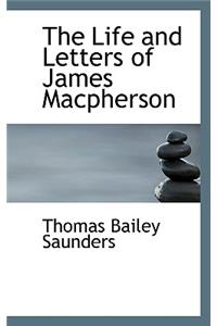 The Life and Letters of James MacPherson