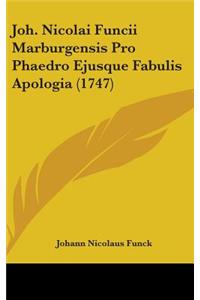 Joh. Nicolai Funcii Marburgensis Pro Phaedro Ejusque Fabulis Apologia (1747)