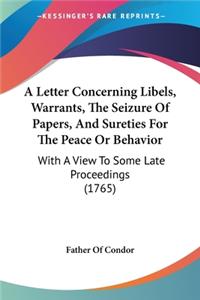 Letter Concerning Libels, Warrants, The Seizure Of Papers, And Sureties For The Peace Or Behavior