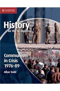 History for the IB Diploma: Communism in Crisis 1976-89