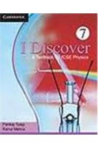 I Discover: A Textbook For ICSE Physics (Book ??? 7)
