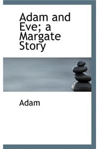 Adam and Eve: A Margate Story