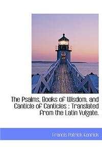 The Psalms, Books of Wisdom, and Canticle of Canticles