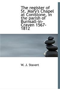 The Register of St. Mary's Chapel at Conistone, in the Parish of Burnsall-In-Craven 1567-1812