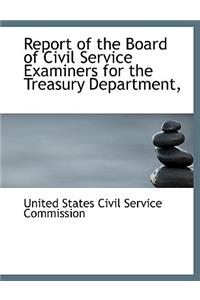 Report of the Board of Civil Service Examiners for the Treasury Department,