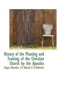 History of the Planting and Training of the Christian Church by the Apostles