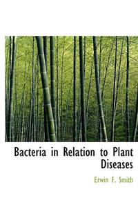 Bacteria in Relation to Plant Diseases
