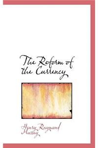The Reform of the Currency