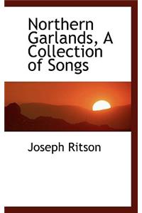 Northern Garlands, a Collection of Songs