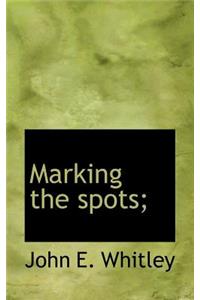 Marking the Spots;
