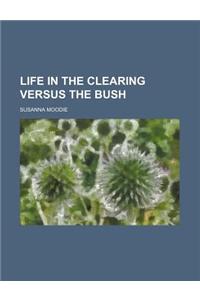 Life in the Clearing Versus the Bush