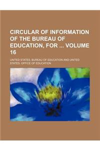 Circular of Information of the Bureau of Education, for Volume 16