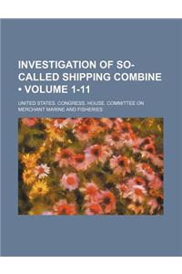 Investigation of So-Called Shipping Combine (Volume 1-11)