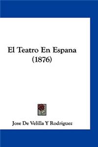 El Teatro En Espana (1876)