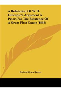 A Refutation of W. H. Gillespie's Argument a Priori for the Existence of a Great First Cause (1868)
