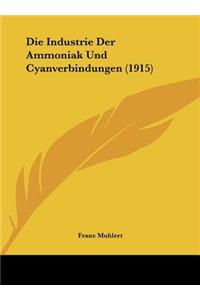 Die Industrie Der Ammoniak Und Cyanverbindungen (1915)