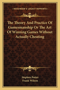 Theory and Practice of Gamesmanship or the Art of Winning Games Without Actually Cheating