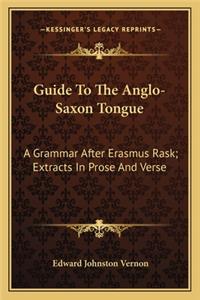 Guide To The Anglo-Saxon Tongue
