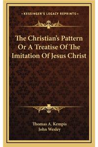 The Christian's Pattern Or A Treatise Of The Imitation Of Jesus Christ