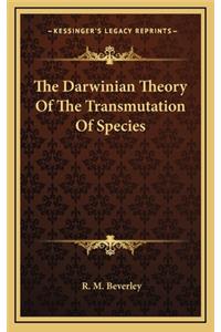 The Darwinian Theory of the Transmutation of Species