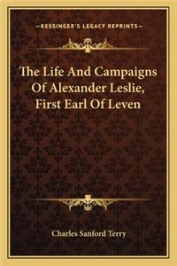 Life and Campaigns of Alexander Leslie, First Earl of Leven