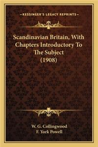 Scandinavian Britain, with Chapters Introductory to the Subject (1908)