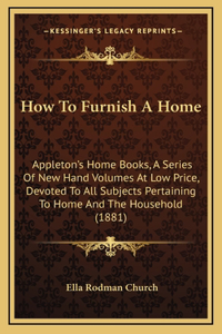 How to Furnish a Home