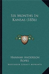 Six Months In Kansas (1856)