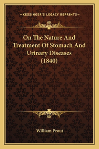 On the Nature and Treatment of Stomach and Urinary Diseases (1840)