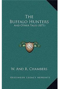 The Buffalo Hunters: And Other Tales (1871)