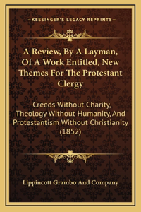 A Review, By A Layman, Of A Work Entitled, New Themes For The Protestant Clergy