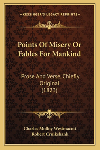 Points Of Misery Or Fables For Mankind