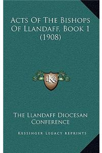 Acts Of The Bishops Of Llandaff, Book 1 (1908)