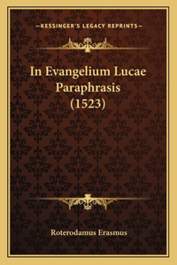 In Evangelium Lucae Paraphrasis (1523)
