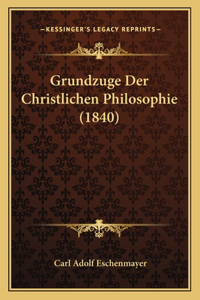Grundzuge Der Christlichen Philosophie (1840)