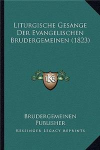 Liturgische Gesange Der Evangelischen Brudergemeinen (1823)