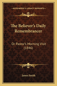 Believer's Daily Remembrancer