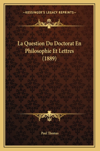 La Question Du Doctorat En Philosophie Et Lettres (1889)