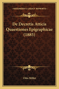 De Decretis Atticis Quaestiones Epigraphicae (1885)