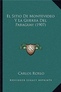 El Sitio De Montevideo Y La Guerra Del Paraguay (1907)