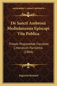 De Sancti Ambrosii Mediolanensis Episcopi Vita Publica