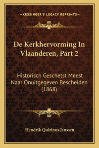 De Kerkhervorming In Vlaanderen, Part 2