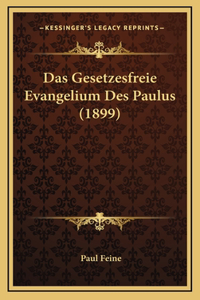 Das Gesetzesfreie Evangelium Des Paulus (1899)