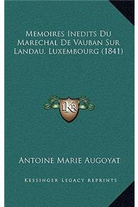 Memoires Inedits Du Marechal De Vauban Sur Landau, Luxembourg (1841)
