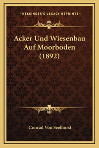 Acker Und Wiesenbau Auf Moorboden (1892)