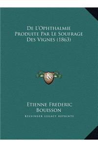 De L'Ophthalmie Produite Par Le Soufrage Des Vignes (1863)