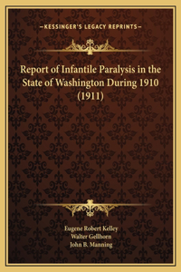 Report of Infantile Paralysis in the State of Washington During 1910 (1911)
