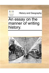 An essay on the manner of writing history.