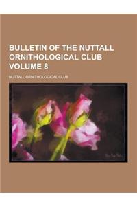 Bulletin of the Nuttall Ornithological Club Volume 8